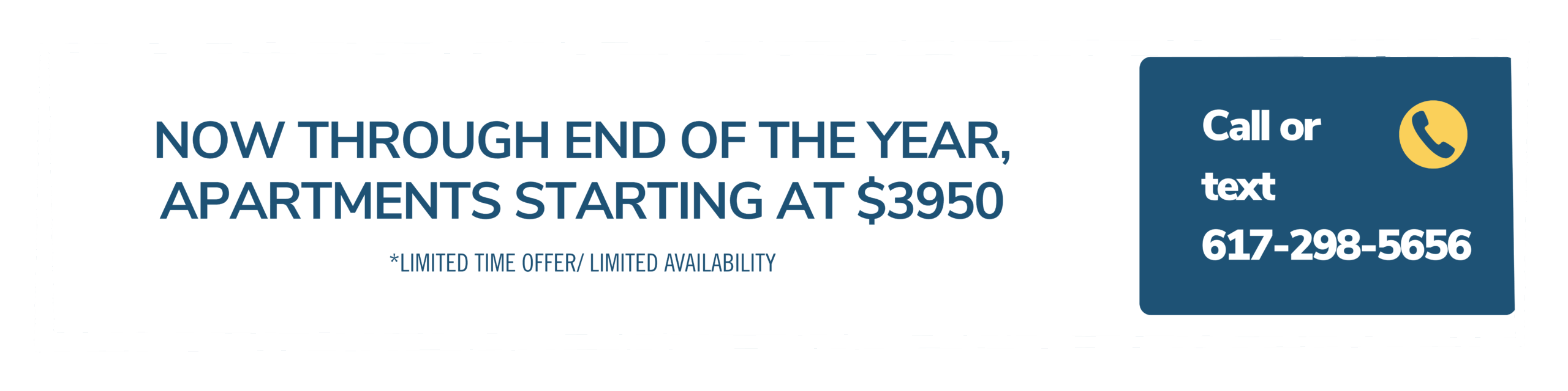 Now through the end of the year, apartments starting at $3950! Call or text 617-298-5656