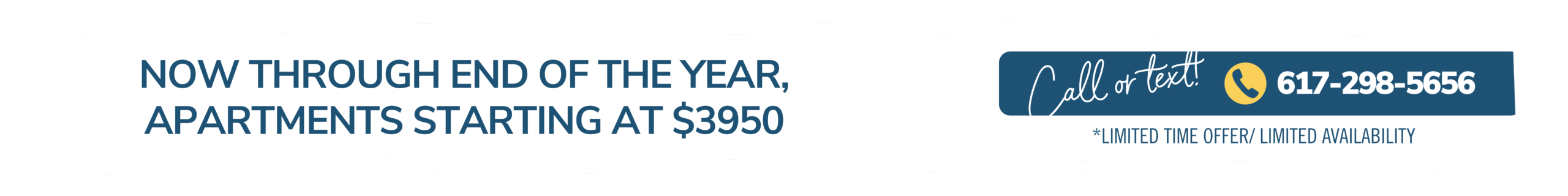 Now through the end of the year, apartments starting at $3950! Call or text 617-298-5656