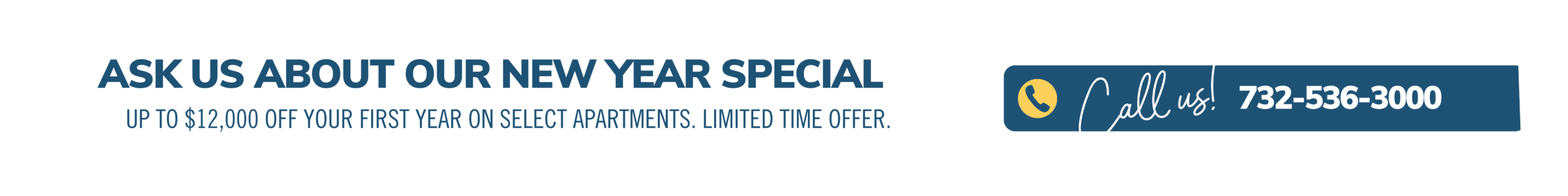 Ask about our End of Year special. Up to $12,000 off your first year on select apartments. Limited time offer. Call us! 732-536-3000
