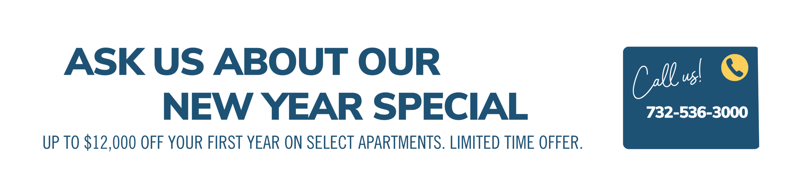 Ask about our End of Year special. Up to $12,000 off your first year on select apartments. Limited time offer. Call us! 732-536-3000